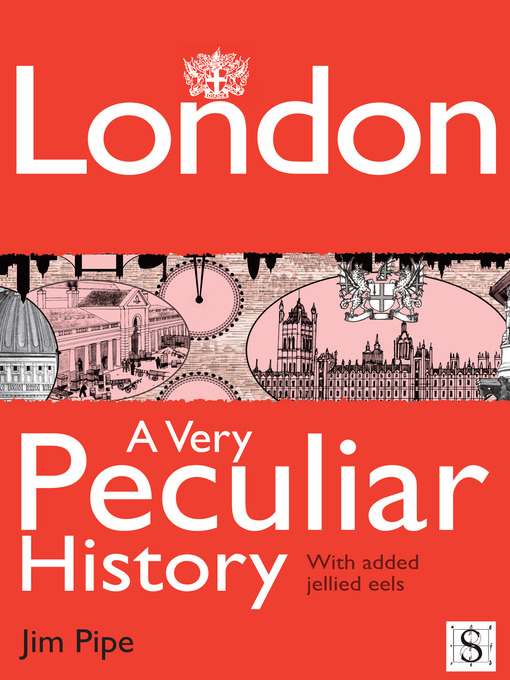 Title details for London, A Very Peculiar History by Jim Pipe - Available